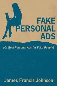 Fake Personal Ads: Or Real Personal Ads for Fake People 1