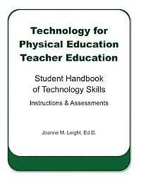 bokomslag Technology for Physical Education Teacher Education: Student Handbook of Technology Skills Instruction & Assessment