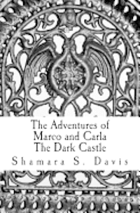 bokomslag The Adventures of Marco and Carla The Dark Castle: The Dark Castle