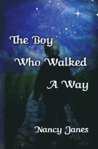 bokomslag The Boy Who Walked A Way