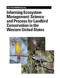 Jaime L. Stephens, Kimberly Kreitinger - Informing Ecosystem Management: Science and Process for Landbird Conservation in the Western United States, Häftad