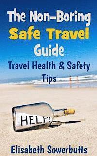 The Non-Boring Safe Travel Guide: Travel Safety Tips & Travel Health Advice 1