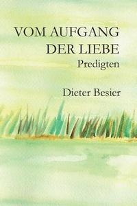 bokomslag Vom Aufgang der Liebe: Predigten