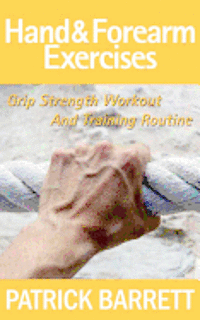 bokomslag Hand And Forearm Exercises: Grip Strength Workout And Training Routine