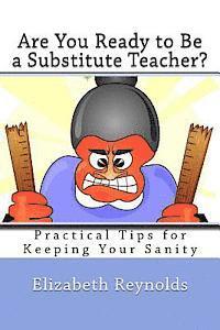 bokomslag Are You Ready to Be a Substitute Teacher?: Practical Tips for Keeping Your Sanity
