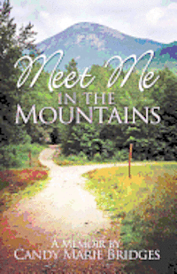 bokomslag Meet Me In The Mountains - A Memoir by Candy Marie Bridges: A Memoir By Candy Marie Bridges