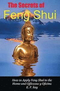 bokomslag The Secrets of Feng Shui: How to Apply the Principles of Feng Shui to Domestic and Professional Environments