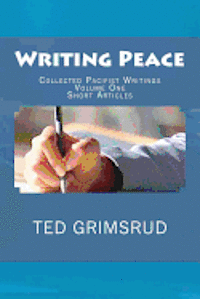 bokomslag Writing Peace: Collected Pacifist Writings: Volume One: Short Articles