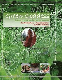 bokomslag GREEN GODDESS - simple, quick and healthy recipes: Raw/Cooked/Live/Vegan/Vegetarian/Diabetic