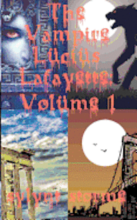 The Vampire Lucius Lafayette: Volume 1: Collected Stories 1