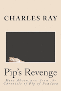 bokomslag Pip's Revenge: More Adventures from the Chronicle of Pip of Pandara