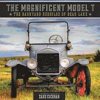 bokomslag The Magnificent Model T: The Barnyard Rebuilds of Bear Lake