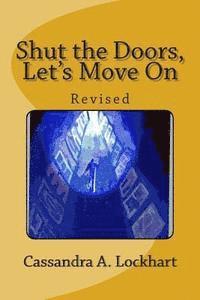 Cassandra a. Lockhart - Shut the Doors, Let's Move On: Revised, Häftad