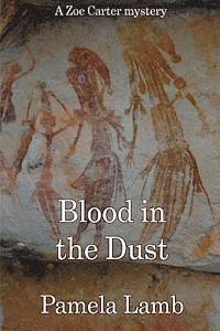 bokomslag Blood in the Dust: A Zoe Carter mystery