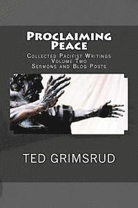Ted Grimsrud - Proclaiming Peace: Collected Pacifist Writings: Volume Two: Sermons and Blog Posts, Häftad