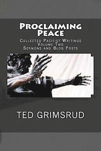 Proclaiming Peace: Collected Pacifist Writings: Volume Two: Sermons and Blog Posts 1
