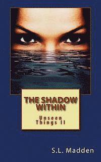 bokomslag The Shadow Within: Unseen Things