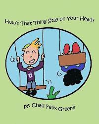 How's That Thing Stay on Your Head? 1