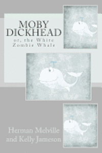 Moby Dickhead: or, the White Zombie Whale: He's a Really Big Dickhead 1