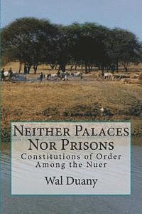 bokomslag Neither Palaces Nor Prisons: Constitutions of Order Among the Nuer