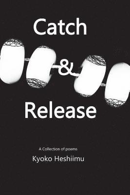 bokomslag Catch and Release: A collection of poems