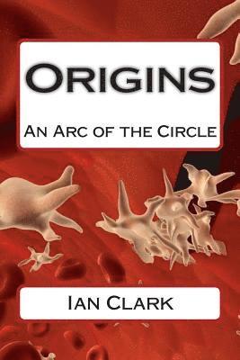Ian Clark - Origins: An Arc of the Circle, Häftad
