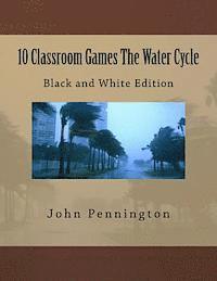 John Pennington - 10 Classroom Games The Water Cycle: Black and White Edition, Häftad