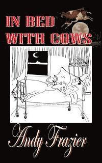 Andy Frazier - In Bed With Cows: Hilarious tales from a travelling stockman, Häftad