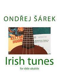 bokomslag Irish tunes for slide ukulele: for slide ukulele