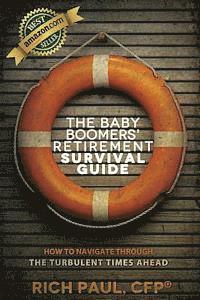 bokomslag The Baby Boomers' Retirement Survival Guide: How To Navigate Through The Turbulent Times Ahead