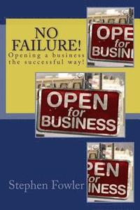 bokomslag No Failure!: A Road Map to Opening a Successful Business!