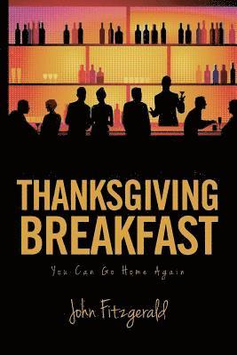 John Fitzgerald - Thanksgiving Breakfast: You Can Go Home Again, Häftad