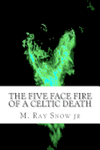 bokomslag The Five Face Fire of a Celtic Death: Face Fire