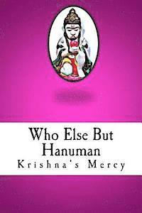Krishna's Mercy - Who Else But Hanuman, Häftad