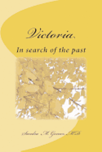 bokomslag Victoria, In search of the past: In search of the past