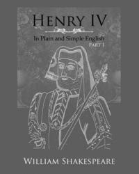 bokomslag Henry IV: Part One In Plain and Simple English: A Modern Translation and the Original Version