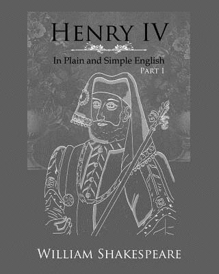 Bookcaps, William Shakespeare - Henry IV: Part One In Plain and Simple English: A Modern Translation and the Original Version, Häftad
