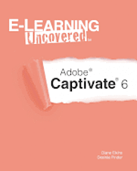 bokomslag E-Learning Uncovered: Adobe Captivate 6