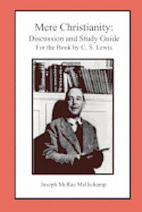 bokomslag Mere Christianity: Discussion and Study Guide for the Book by C. S. Lewis