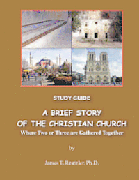 bokomslag A Brief Story of the Christian Church Study Guide: Where Two or Three are Gathered Together