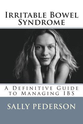 Irritable Bowel Syndrome: A Definitive Guide to Managing Ibs 1
