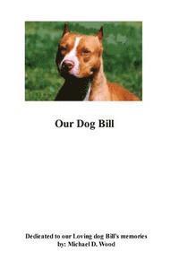 Our Dog Bill 1