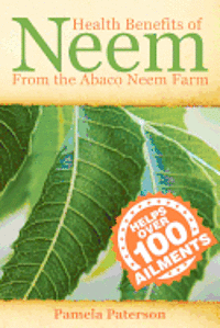 Health Benefits of Neem from the Abaco Neem Farm 1