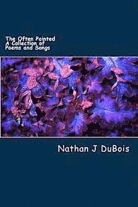 The Often Painted: A Collection of Poems and Songs 1