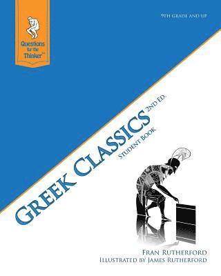 Greek Classic 2nd Edition Student Book: Questions for the Thinker Study Guide Series 1