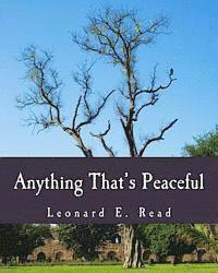 Leonard E. Read - Anything That's Peaceful (Large Print Edition): The Case for the Free Market, Häftad