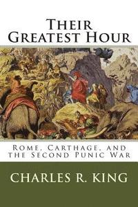 bokomslag Their Greatest Hour: Rome, Carthage, and the Second Punic War