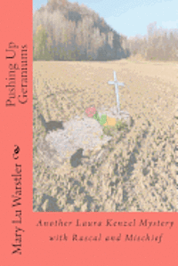 Pushing Up Geraniums: Another Laura Kenzel Mystery with Rascal and Mischief 1