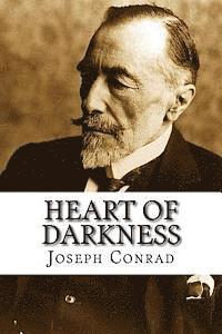 bokomslag Heart of Darkness: HEART OF DARKNESS By Joseph Conrad: This is an unfathomed, thought provoking book which challenges the readers to ques