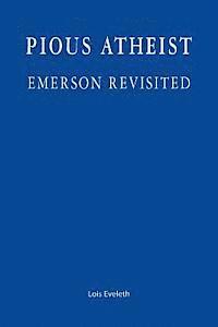 Pious Atheist: Emerson Revisited 1